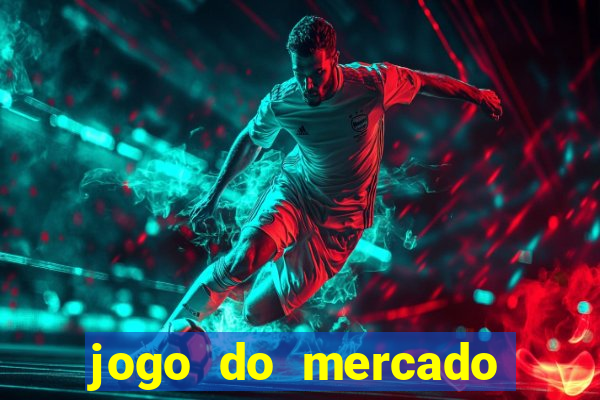 jogo do mercado com dinheiro infinito